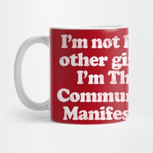 I'm Not Like Other Girls I'm The Communist Manifesto Mug